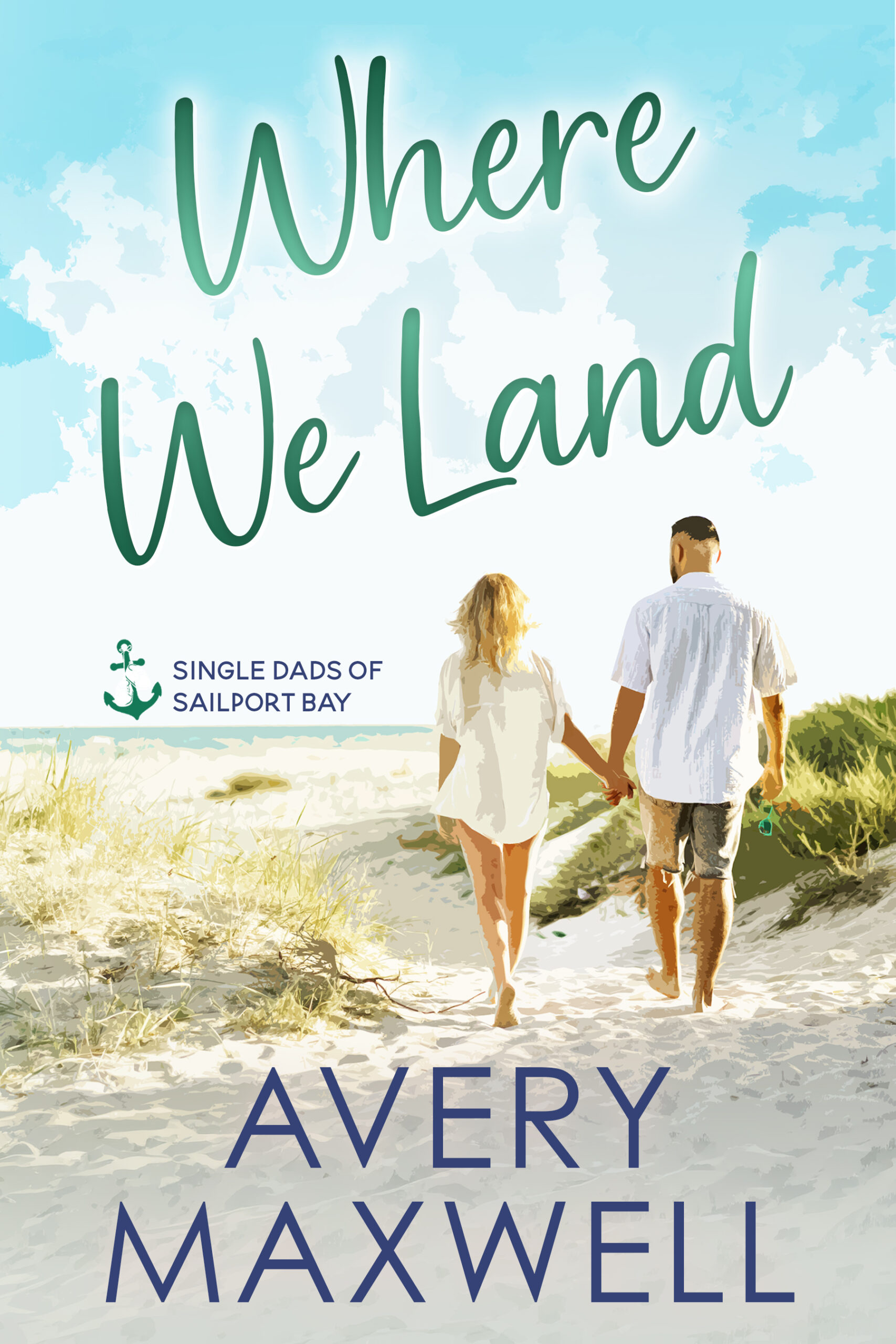 Where We Land by Avery Maxwell — Single Dads of Sailport Bay Book 2, small town single dad romance cover