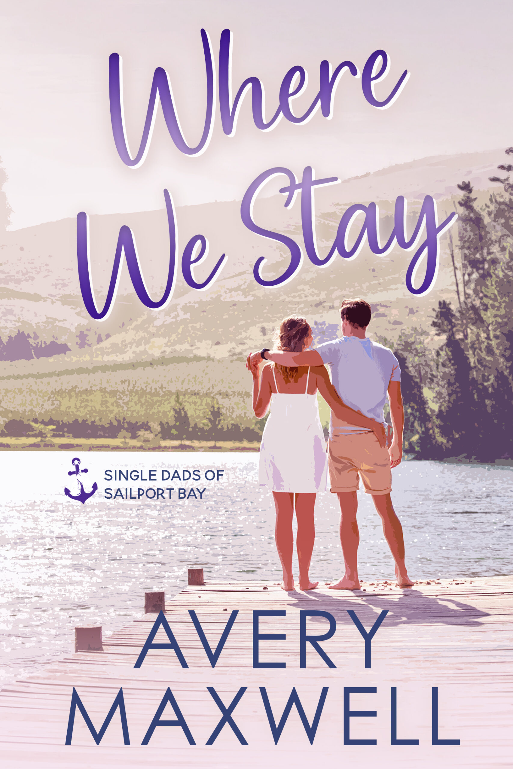 Where We Stay by Avery Maxwell — Single Dads of Sailport Bay Book 3, small town single dad romance cover